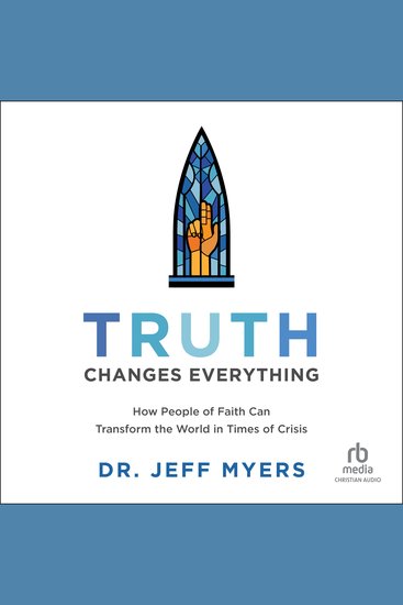 Truth Changes Everything - How People of Faith Can Transform the World in Times of Crisis (Perspectives: A Summit Ministries) - cover