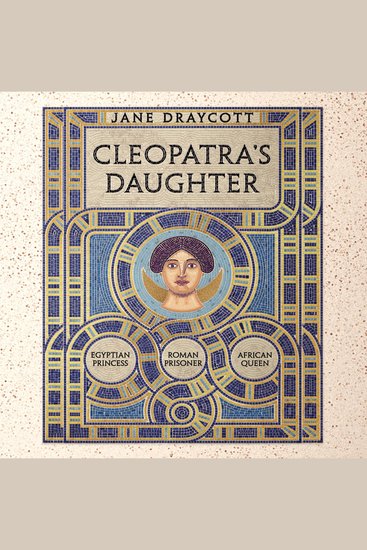 Cleopatra's Daughter - Egyptian Princess Roman Prisoner African Queen - cover