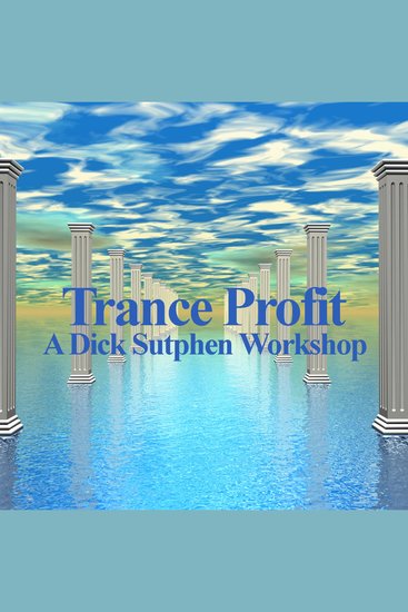 Trance Profit - A Dick Sutphen Workshop - cover