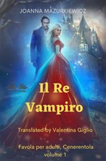 Il Re Vampiro - Favola Per Adulti Cenerentola Volume 1 - cover