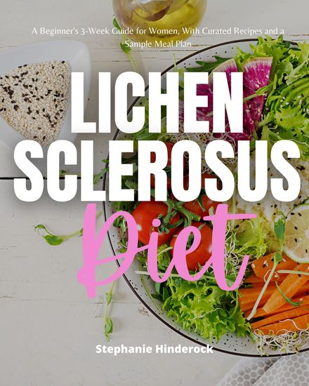 Lichen Sclerosus Diet - A Beginner's 3-Week Guide for Women with Curated Recipes and a Sample Meal Plan - cover