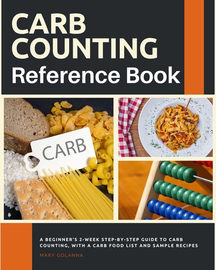 Carb Counting Reference - A Beginner's 2-Week Step-by-Step Guide to Carb Counting With a Carb Food List and Sample Recipes - cover