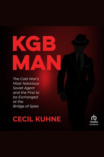 KGB Man - The Cold War's Most Notorious Soviet Agent and the First to be Exchanged at the Bridge of Spies - cover
