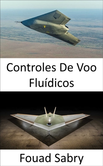 Controles De Voo Fluídicos - Aviação do futuro onde rolar e lançar sem quaisquer superfícies de controle - cover