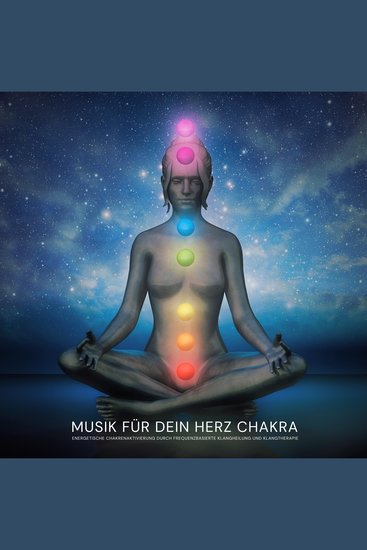 Musik für dein Herz Chakra: Energetische Chakrenaktivierung durch frequenzbasierte Klangheilung und Klangtherapie - cover