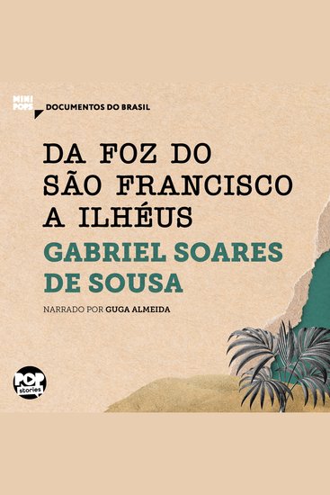 Da foz do São Francisco a Ilhéus: Trechos selecionados de Tratado Descritivo do Brasil - Documentos do Brasil - cover