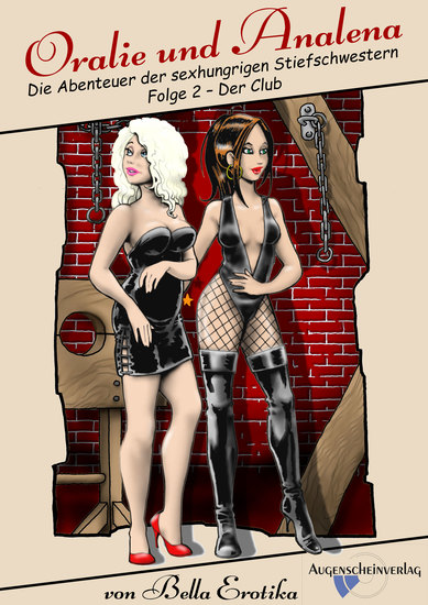 Oralie und Analena - Folge 2 – Der Club - Die Abenteuer der sexhungrigen Stiefschwestern - Erotiksoap - cover