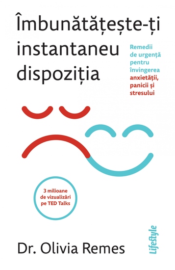 Imbunatateste-ti instantaneu dispozitia - Remedii de urgenta pentru invingerea anxietatii panicii si stresului - cover