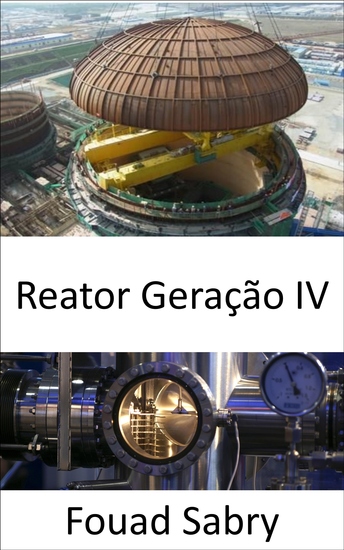 Reator Geração IV - Superar as deficiências das atuais instalações de energia nuclear - cover