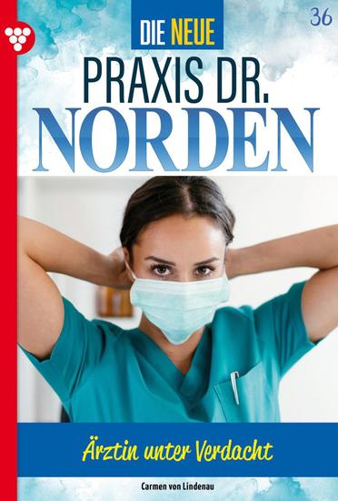 Ärztin unter Verdacht - Die neue Praxis Dr Norden 36 – Arztserie - cover
