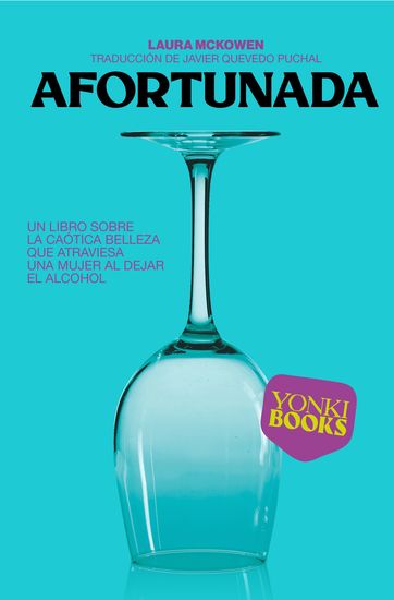 Afortunada - Un libro sobre la caótica belleza que atraviesa una mujer al dejar el alcohol - cover