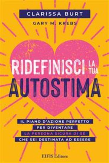 Ridefinisci la tua Autostima - Il piano d’azione perfetto per diventare la persona sicura di sé che sei destinata ad essere - cover