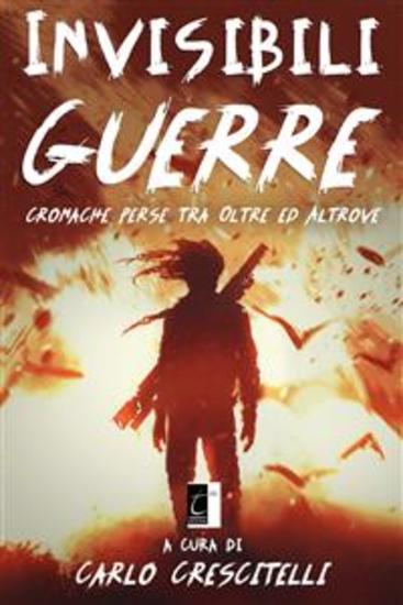 Invisibili guerre - cronache perse tra Oltre ed Altrove - cover
