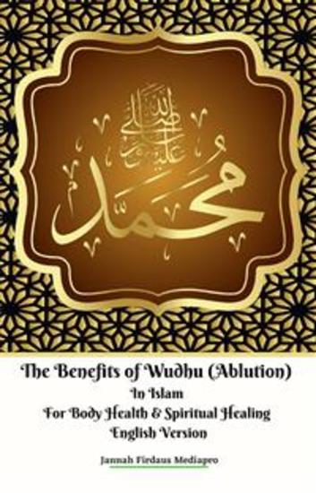 The Benefits of Wudhu (Ablution) In Islam For Body Health & Spiritual Healing English Version - cover