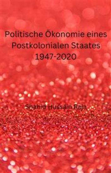 Politische Ökonomie Eines Postkolonialen Staates 1947-2020 - Eine Kurze Geschichte - cover