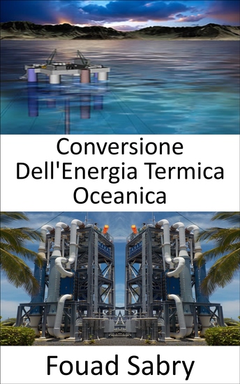 Conversione Dell'Energia Termica Oceanica - Dalle differenze di temperatura tra le acque superficiali e profonde dell'oceano - cover
