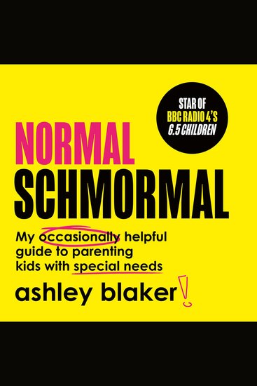 Normal Schmormal: My occasionally helpful guide to parenting kids with special needs - cover