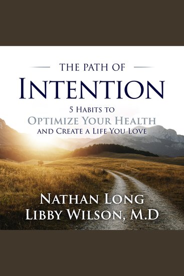 The Path of Intention - Five Habits to Optimize Your Health and Create a Life You Love - cover