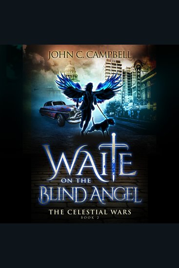 Waite on the Blind Angel The Celestial Wars—Episode 2 - A Superheroes Supernatural Action Adventure Series - cover