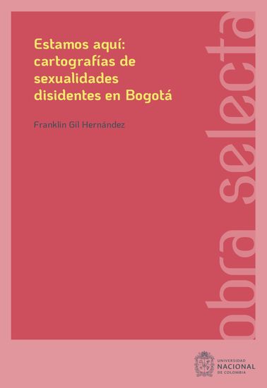 Estamos aquí: cartografías de sexualidades disidentes en Bogotá - cover