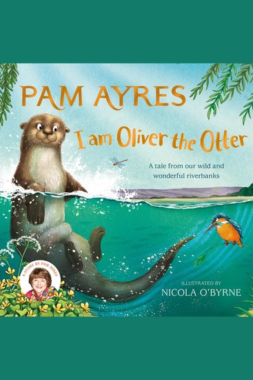 I am Oliver the Otter - A Tale from our Wild and Wonderful Riverbanks - cover