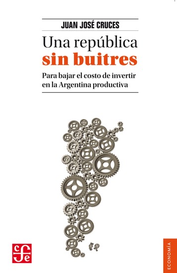Una república sin buitres - Para bajar el costo de invertir en la Argentina productiva - cover