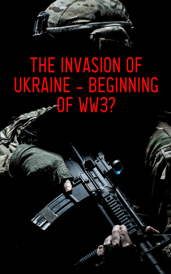 The Invasion of Ukraine - Beginning of WW3? - The Military and Intelligence Aspects of the War - cover