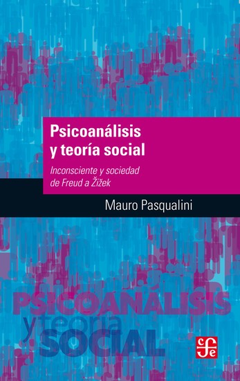 Psicoanálisis y teoría social - Inconsciente y sociedad de Freud a Žižek - cover