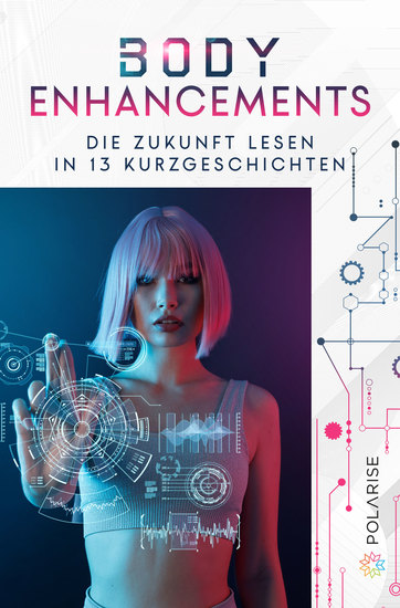 Body Enhancements - Die Zukunft lesen in 13 Kurzgeschichten - cover