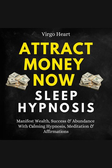 Attract Money Now Sleep Hypnosis - Manifest Wealth Success & Abundance With Calming Hypnosis Meditation & Affirmations - cover