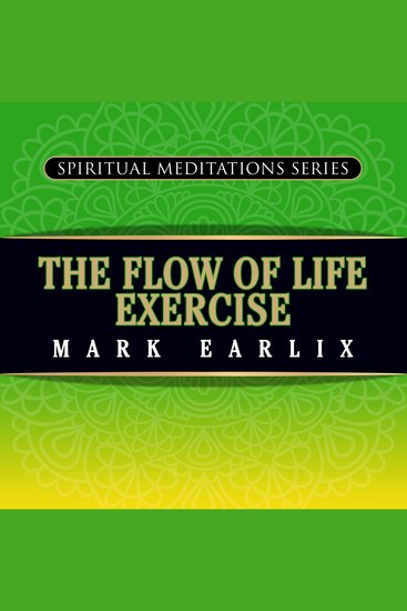 The Flow of Life Exercise - Spiritual Meditations Series - cover