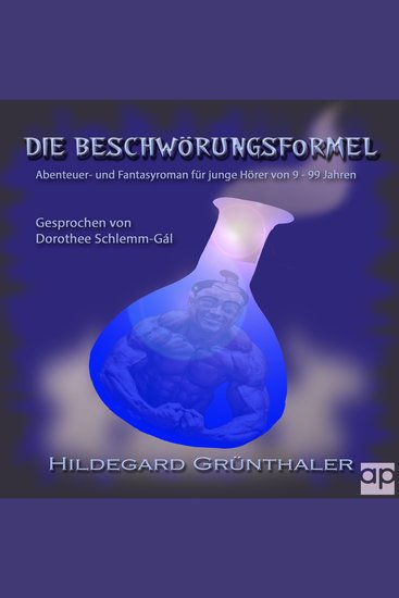 Die Beschwörungsformel - Abenteuer- und Fantasyroman für junge Leser von 9 - 99 - cover