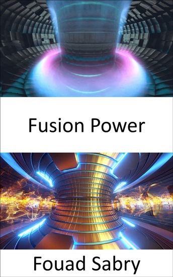 Fusion Power - Gerando eletricidade usando calor de reações de fusão nuclear - cover