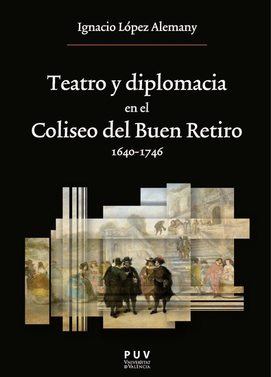 Teatro y diplomacia en el Coliseo del Buen Retiro 1640-1746 - cover