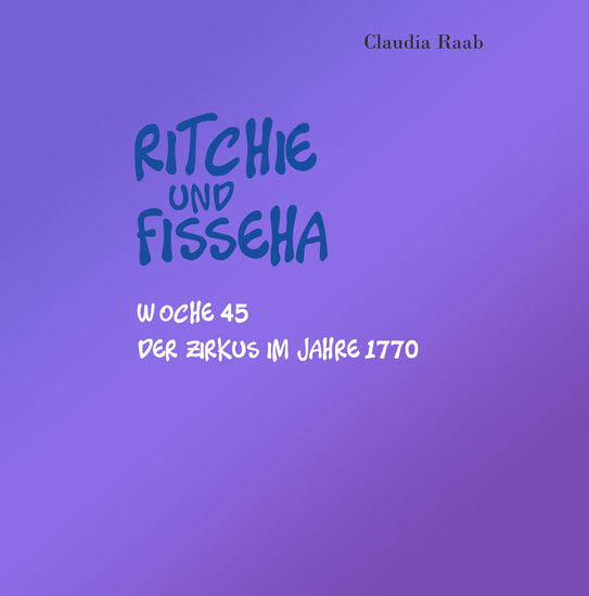 Ritchie und Fisseha - Woche 45 - Der Zirkus im Jahre 1770 - cover