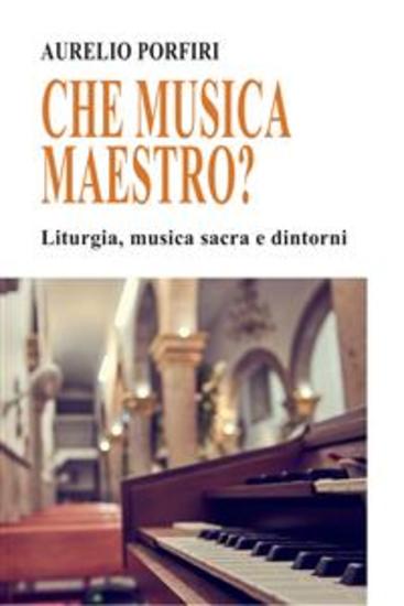 Ma che musica maestro? - Liturgia musica sacra e dintorni - cover