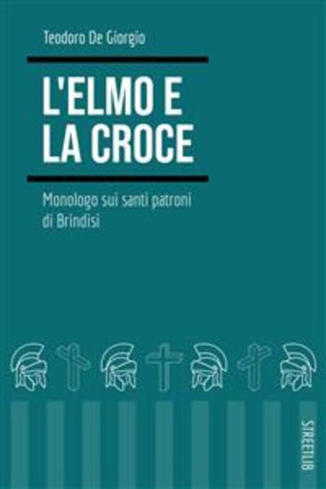 L'elmo e la croce Monologo sui santi patroni di Brindisi - cover