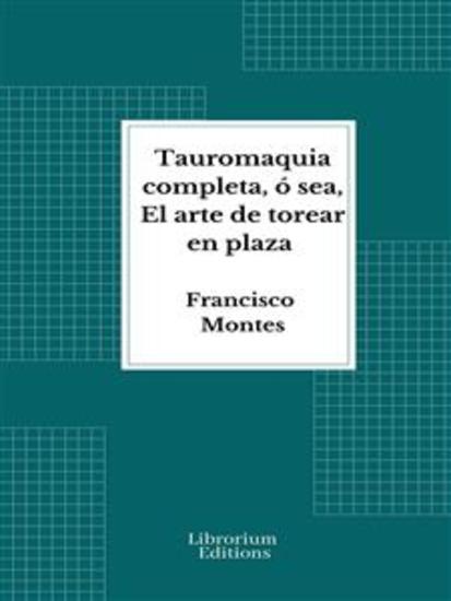 Tauromaquia completa ó sea El arte de torear en plaza - cover