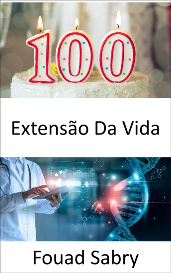 Extensão Da Vida - Pesquisadores descobriram o segredo para dobrar a vida útil dos humanos mas devemos abraçar isso? - cover