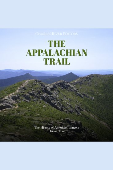 Appalachian Trail The: The History of America’s Longest Hiking Trail - cover