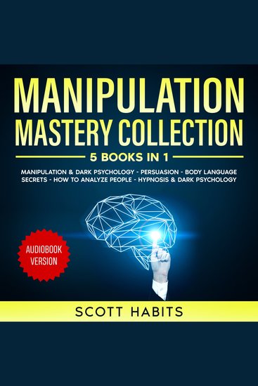 Manipulation Mastery Collection - 5 Books in 1: Manipulation & Dark Psychology Persuasion Body Language Secrets How To Analyze People Hypnosis And Dark Psychology - cover