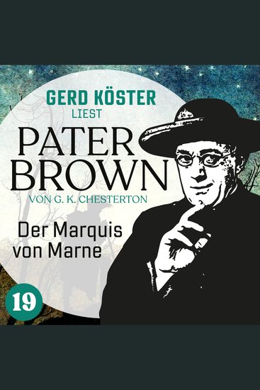 Der Marquis von Marne - Gerd Köster liest Pater Brown Band 19 (Ungekürzt) - cover