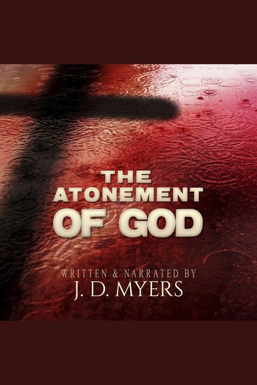 The Atonement of God - Building Your Theology on a Crucivision of God - cover