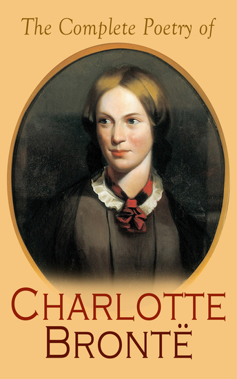 The Complete Poetry of Charlotte Brontë - cover