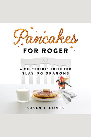 Pancakes for Roger - A Mentorship Guide for Slaying Dragons - cover