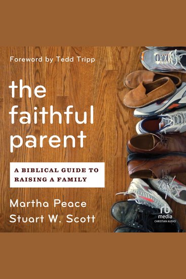 The Faithful Parent - A Biblical Guide to Raising a Family - cover