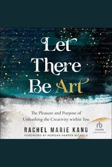 Let There Be Art - The Pleasure and Purpose of Unleashing the Creativity within You - cover