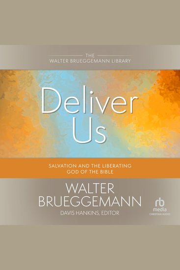 Deliver Us - Salvation and the Liberating God of the Bible (Walter Brueggemann Library) - cover