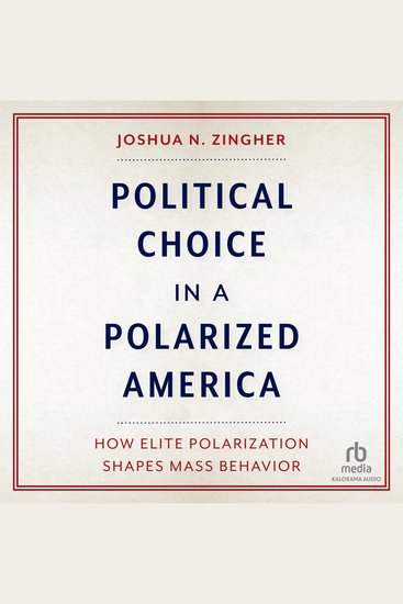 Political Choice in a Polarized America - How Elite Polarization Shapes Mass Behavior - cover