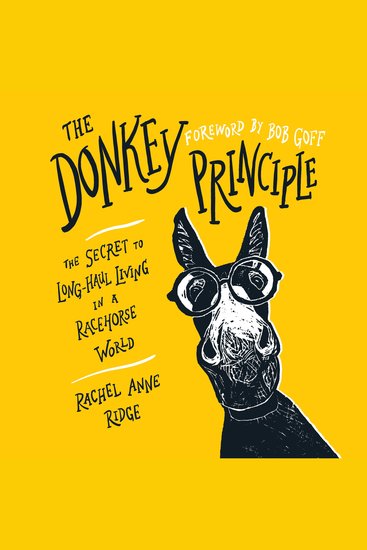 The Donkey Principle - The Secret to Long-Haul Living in a Racehorse World - cover